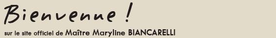 bienvenue sur le site de Matre BIANCARELLI